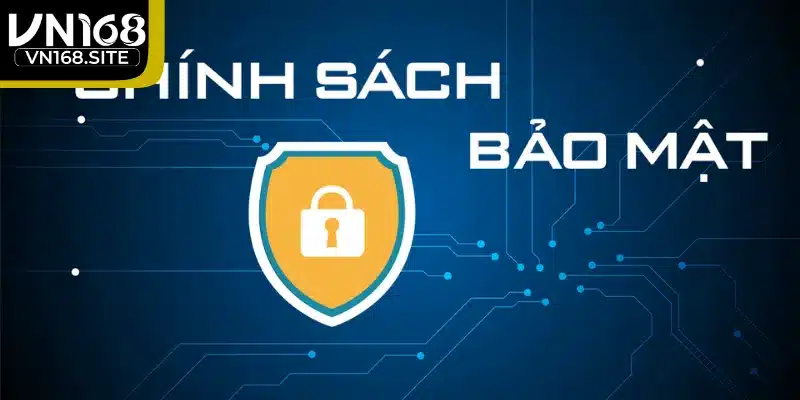 Nội dung chính trong các điều khoản bảo mật tại VN168 